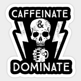 Caffeinate And Dominate - Caffeine Addict - Coffee Lover Sticker